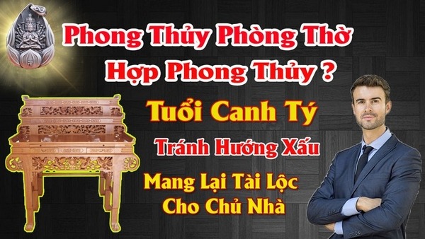 Hướng bàn thờ hợp tuổi canh tý 1960 mang lại tài lộc tránh tai họa cho chủ nhà