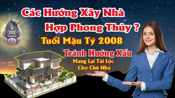 Chọn hướng nhà hợp nam tuổi mậu tý 2008 mang lại may mắn tài lộc cho chủ nhà